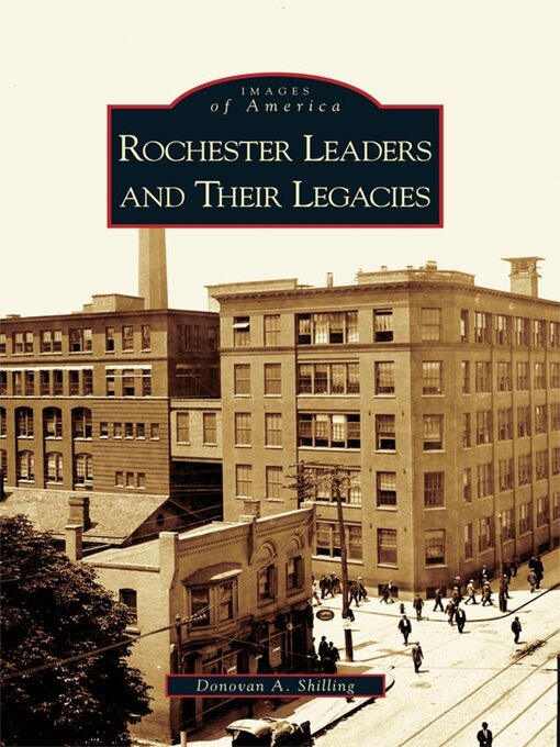 Title details for Rochester Leaders and Their Legacies by Donovan A. Shilling - Available